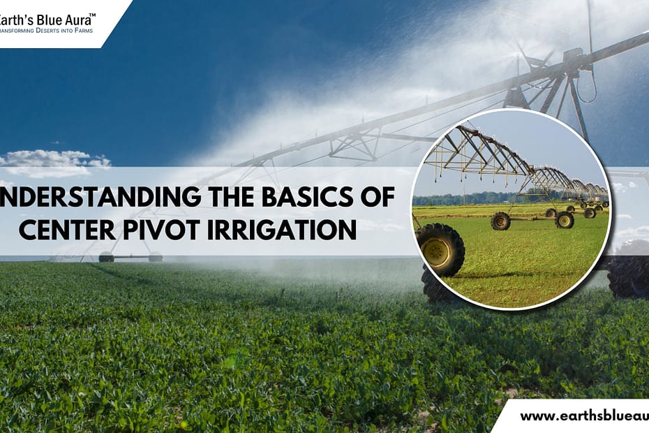 Understanding the Basics of Center Pivot Irrigation