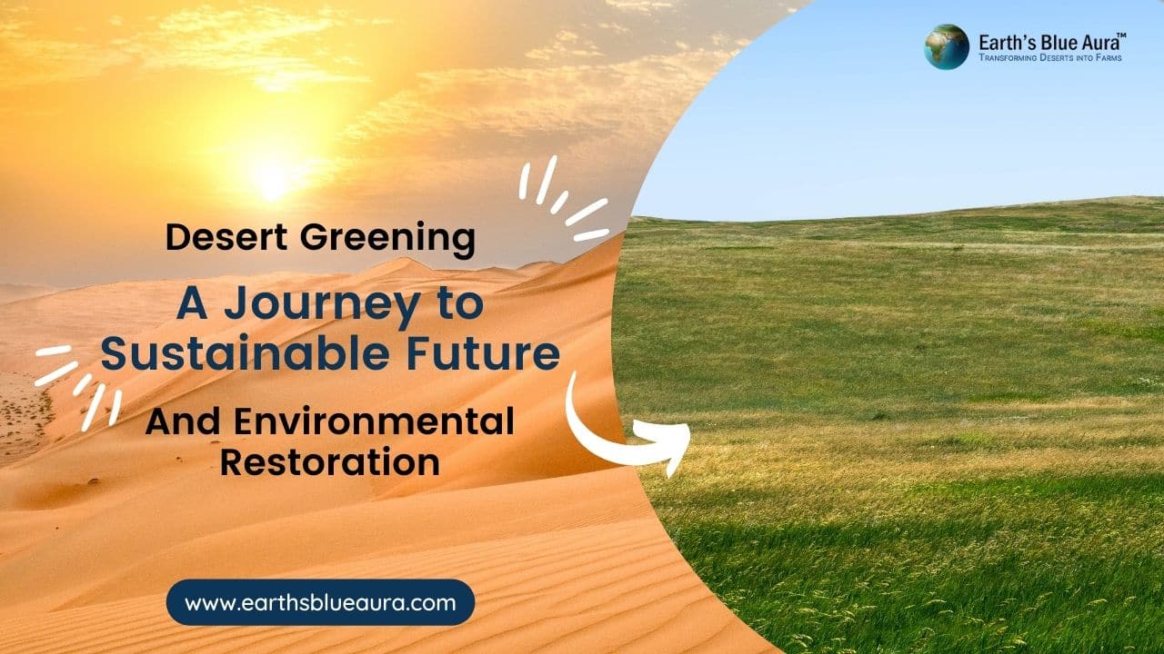 Desert Greening: A Journey to Sustainable Future and Environmental Restoration