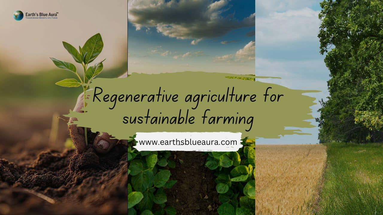Regenerative Agriculture for Sustainable Farming